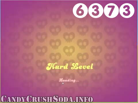 Candy Crush Soda Saga : Level 6373 – Videos, Cheats, Tips and Tricks