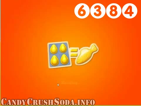 Candy Crush Soda Saga : Level 6384 – Videos, Cheats, Tips and Tricks