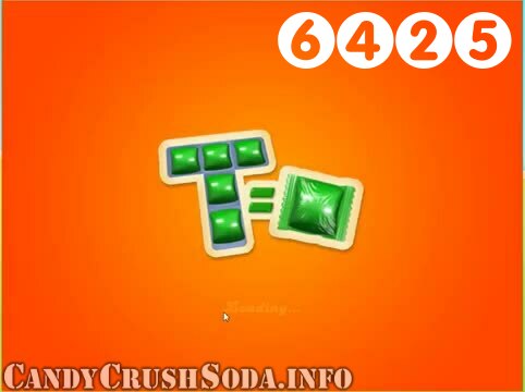 Candy Crush Soda Saga : Level 6425 – Videos, Cheats, Tips and Tricks