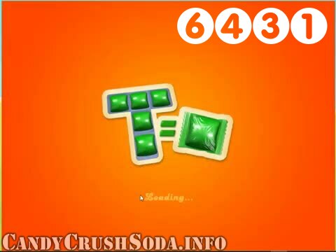 Candy Crush Soda Saga : Level 6431 – Videos, Cheats, Tips and Tricks