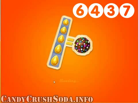 Candy Crush Soda Saga : Level 6437 – Videos, Cheats, Tips and Tricks