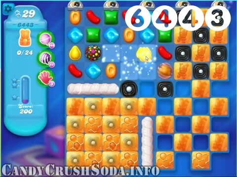 Candy Crush Soda Saga : Level 6443 – Videos, Cheats, Tips and Tricks