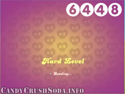 Candy Crush Soda Saga : Level 6448 – Videos, Cheats, Tips and Tricks