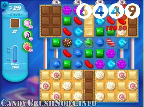 Candy Crush Soda Saga : Level 6449 – Videos, Cheats, Tips and Tricks