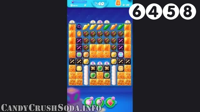 Candy Crush Soda Saga : Level 6458 – Videos, Cheats, Tips and Tricks