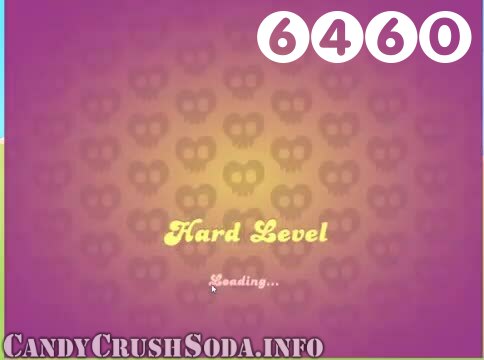 Candy Crush Soda Saga : Level 6460 – Videos, Cheats, Tips and Tricks