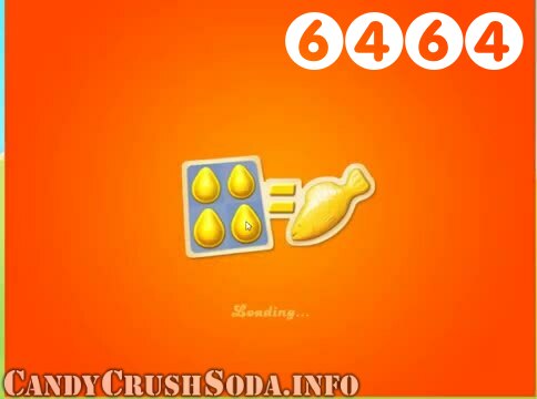 Candy Crush Soda Saga : Level 6464 – Videos, Cheats, Tips and Tricks