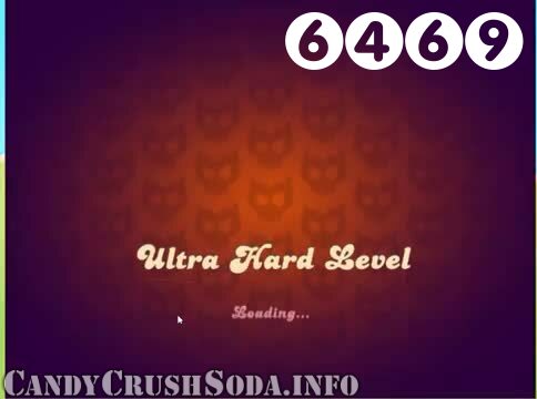 Candy Crush Soda Saga : Level 6469 – Videos, Cheats, Tips and Tricks