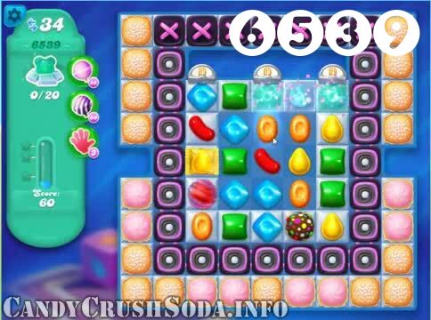 Candy Crush Soda Saga : Level 6539 – Videos, Cheats, Tips and Tricks