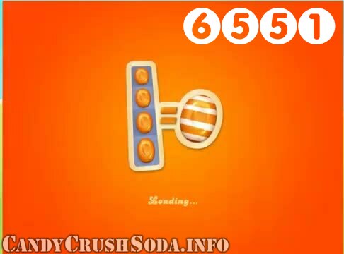 Candy Crush Soda Saga : Level 6551 – Videos, Cheats, Tips and Tricks