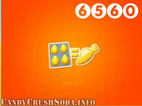 Candy Crush Soda Saga : Level 6560 – Videos, Cheats, Tips and Tricks