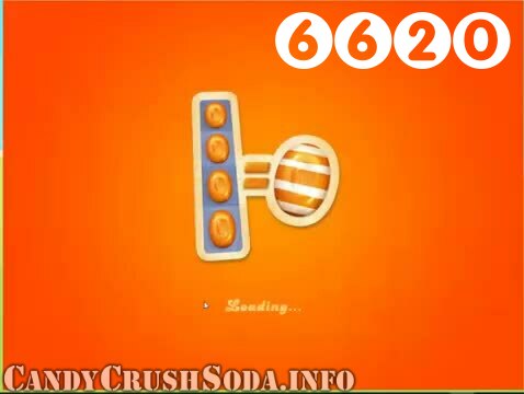 Candy Crush Soda Saga : Level 6620 – Videos, Cheats, Tips and Tricks
