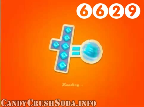 Candy Crush Soda Saga : Level 6629 – Videos, Cheats, Tips and Tricks