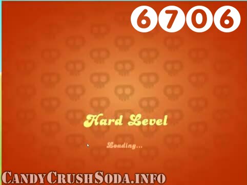 Candy Crush Soda Saga : Level 6706 – Videos, Cheats, Tips and Tricks