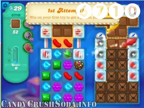 Candy Crush Soda Saga : Level 6710 – Videos, Cheats, Tips and Tricks