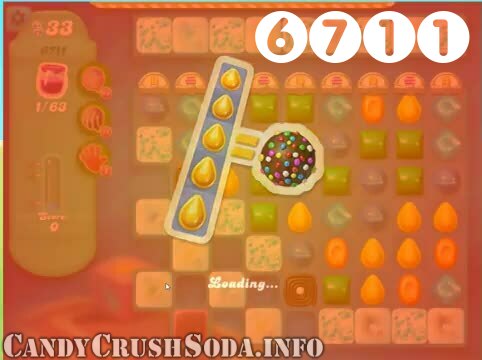 Candy Crush Soda Saga : Level 6711 – Videos, Cheats, Tips and Tricks
