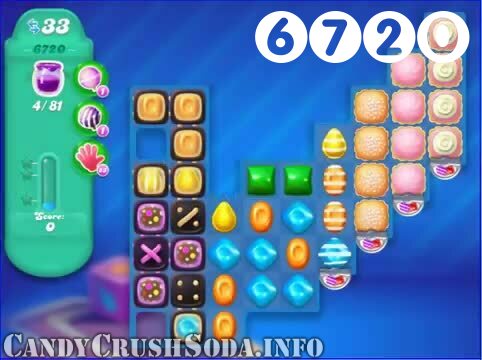 Candy Crush Soda Saga : Level 6720 – Videos, Cheats, Tips and Tricks