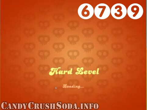 Candy Crush Soda Saga : Level 6739 – Videos, Cheats, Tips and Tricks