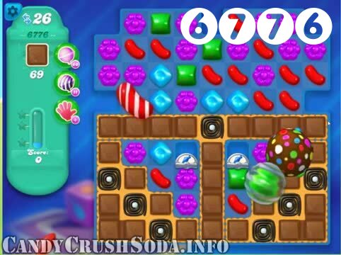 Candy Crush Soda Saga : Level 6776 – Videos, Cheats, Tips and Tricks