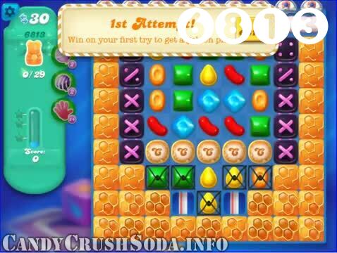 Candy Crush Soda Saga : Level 6813 – Videos, Cheats, Tips and Tricks