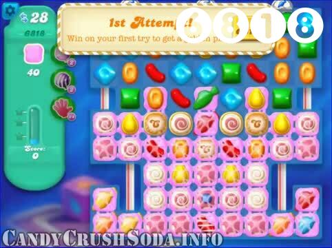 Candy Crush Soda Saga : Level 6818 – Videos, Cheats, Tips and Tricks