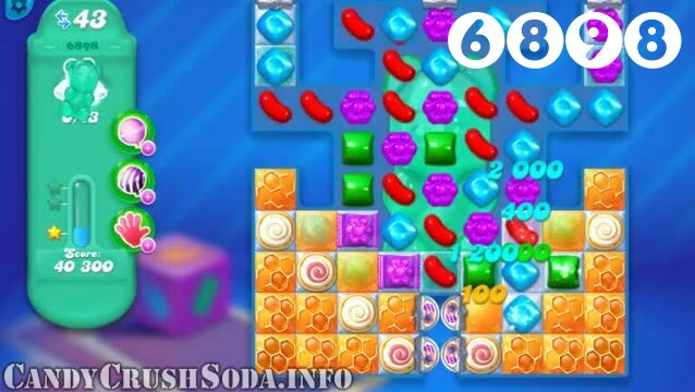 Candy Crush Soda Saga : Level 6898 – Videos, Cheats, Tips and Tricks