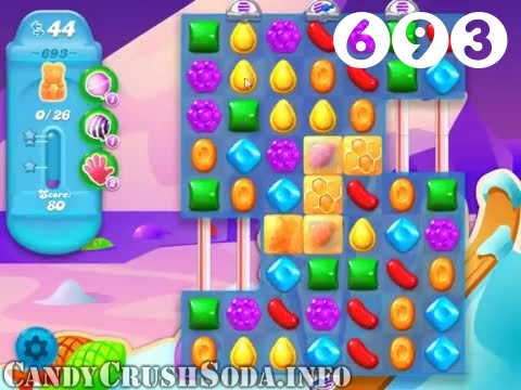 Candy Crush Soda Saga : Level 693 – Videos, Cheats, Tips and Tricks