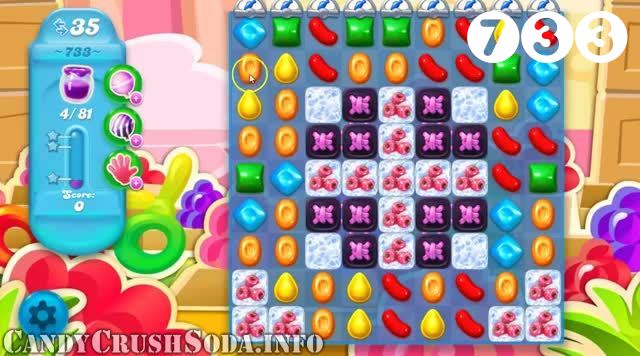 Candy Crush Soda Saga : Level 733 – Videos, Cheats, Tips and Tricks