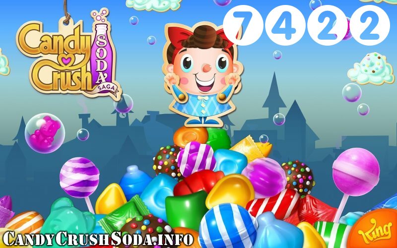 Candy Crush Soda Saga : Level 7422 – Videos, Cheats, Tips and Tricks