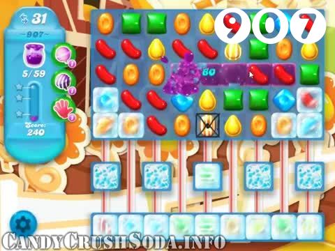 Candy Crush Soda Saga : Level 907 – Videos, Cheats, Tips and Tricks