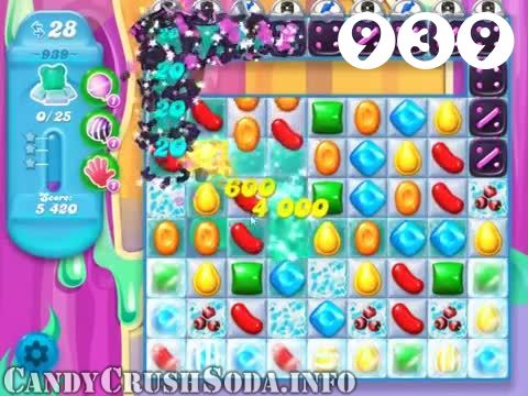 Candy Crush Soda Saga : Level 939 – Videos, Cheats, Tips and Tricks