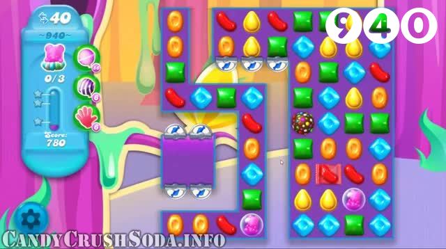 Candy Crush Soda Saga : Level 940 – Videos, Cheats, Tips and Tricks
