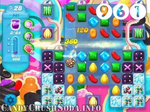 Candy Crush Soda Saga : Level 961 – Videos, Cheats, Tips and Tricks
