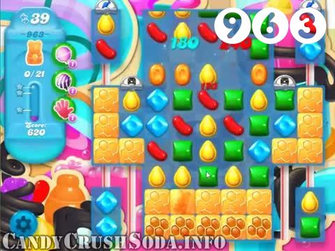 Candy Crush Soda Saga : Level 963 – Videos, Cheats, Tips and Tricks