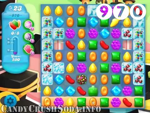 Candy Crush Soda Saga : Level 970 – Videos, Cheats, Tips and Tricks